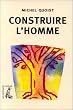 Construire l'homme