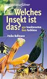 Welches Insekt ist das?: 450 Insektenarten, 670 Farbfotos