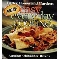 More Easy Everyday Cooking (Better Homes and Gardens)