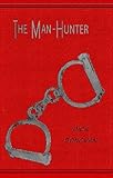 The man hunter : stories from the notebook of a detective