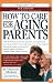 How to Care for Aging Parents (Morris, How to Care for Aging)