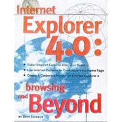 Internet Explorer 4: Browsing and Beyond