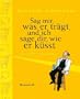 Sag mir, was er tr�gt, und ich sage dir, wie er k��t. Ein M�nnerbestimmungsbuch