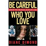 Be Careful Who You Love: Inside the Michael Jackson Case book cover