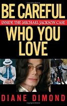 Be Careful Who You Love: Inside the Michael Jackson Case