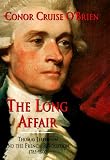 The Long Affair: Thomas Jefferson and the French Revolution, 1785-1800