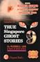 True Singapore Ghost Stories : Book 9