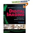 Beginner's Guide to Digital Imaging: For Photographers and Other Creative People