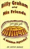 Billy Graham and His Friends: A Hidden Agenda?