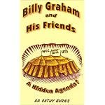 Billy Graham and His Friends: A Hidden Agenda? book cover