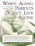 When aging parents can't live alone - [electronic resource]  : a practical family guide  : Ellen F. Rubenson.