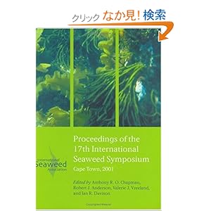【クリックでお店のこの商品のページへ】Seventeenth International Seaweed Symposium: Proceedings of the Xviith International Seaweed Symposium, Cape Town, South Africa 28 January-2 Februaty 2001 (International Seaweed Symposium//Proceedings): Anthony R. O. Chapman, Robert J. Anderson, Vale