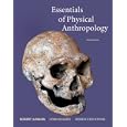 Essentials of Physical Anthropology by Robert Jurmain, Lynn Kilgore, and Wenda Trevathan