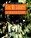 Give me liberty! : an American history
