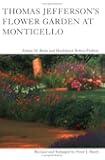 Thomas Jefferson's Flower Garden at Monticello, 3rd ed