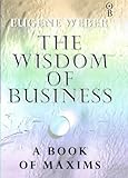 The wisdom of business : a book of maxims