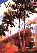 Vanishing Florida: A Personal Guide to Sights Rarely Seen