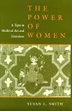 Review University of Pennsylvania Press  / The Power of Women: Topos in Medieval Art and Literature