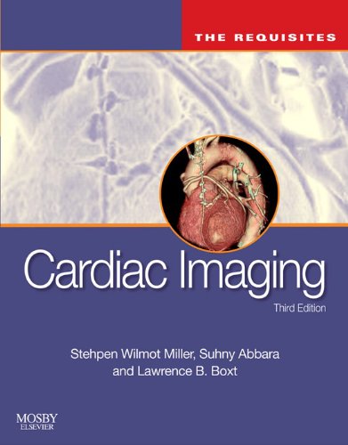 Cardiac Imaging: The Requisites (Requisites in Radiology)