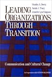 Leading Organizations through Transition: Communication and Cultural Change