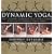 Dynamic Yoga: The Ultimate Workout That Chills Your Mind as it Changes Your Body