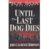 until the last dog dies joe box mystery series book 1