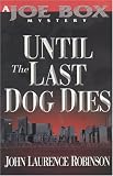 Until the Last Dog Dies: A Joe Box Mystery