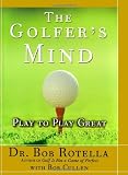 The Golfer's Mind: Play to Play Great