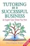 Tutoring as a Successful Business - An Expert Tutor Shows You How