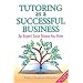 Tutoring as a Successful Business - An Expert Tutor Shows You How