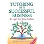 Tutoring as a Successful Business - An Expert Tutor Shows You How