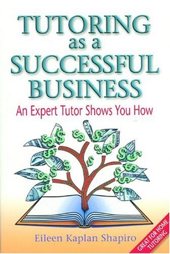 Tutoring as a Successful Business - An Expert Tutor Shows You How