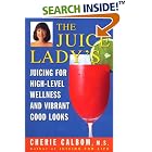 Click here to buy The Juice Lady's Juicing for High Level Wellness and Vibrant Good Looks by  Cherie Ms, Cnn Calbom.