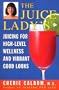 The Juice Lady's Juicing for High Level Wellness and Vibrant Good Looks