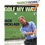 Golf My Way: The Instructional Classic, Revised and Updated