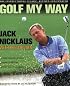 Golf My Way: The Instructional Classic, Revised and Updated