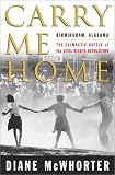 Carry Me Home : Birmingham, Alabama : The Climactic Battle of the Civil Rights Revolution