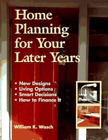 home planning for your later years new designs living options smart decisions how to finance it
