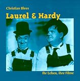 Laurel und Hardy - Ihr Leben, ihre Filme - Christian Blees