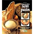 Comment faire son pain : Composants, mat�riels, ustensiles, recettes