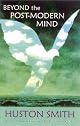 BEYOND THE POST-MODERN MIND