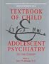 Textbook of Child and Adolescent Psychiatry