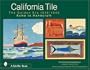 California Tile: The Golden Era, 1910-1940: Acme to Handcraft