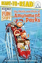 The Thrills and Chills of Amusement Parks (Science of Fun Stuff) The Thrills and Chills of Amusement Parks (Science of Fun Stuff)