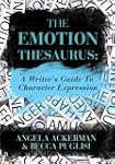 The Emotion Thesaurus: A Writer's Gui...