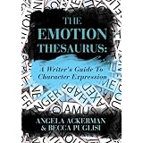 The Emotion Thesaurus (The Bookshelf Muse Descriptive Thesaurus Collection) ~ Becca Puglisi