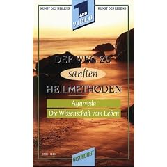 Der Weg zu sanften Heilmethoden: Ayurveda - Die Wissenschaft vom Leben [VHS]