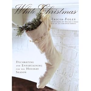 White Christmas: Decorating and Entertaining for the Holiday Season