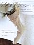 White Christmas: Decorating and Entertaining for the Holiday Season