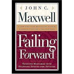 Failing Forward: How to Make the Most of Your Mistakes
